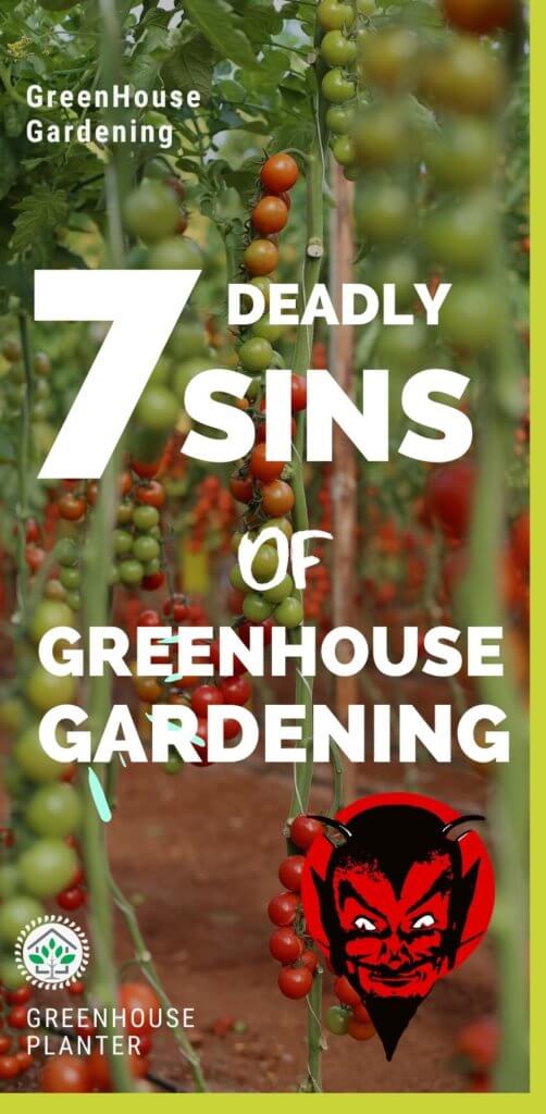 7 deadly SINS of greenhouse gardening